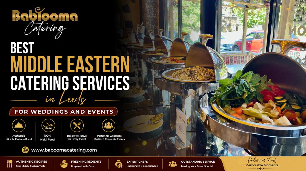 Middle Eastern catering services in Leeds for weddings and events by Babtooma Catering